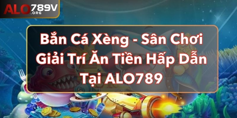 Bắn Cá Xèng