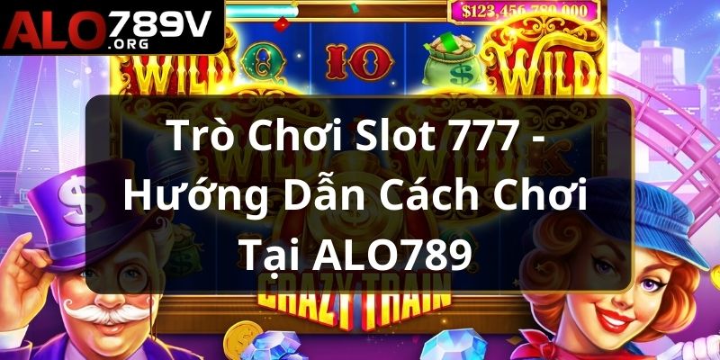 Trò chơi slot 777 được thiết kế đơn giản và hấp dẫn