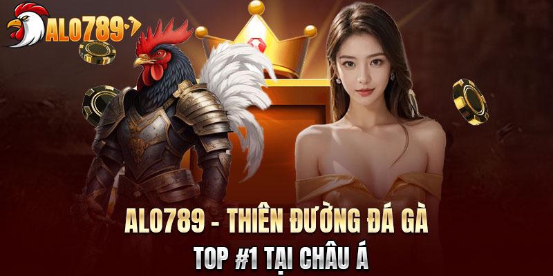 ALO789 - Thiên đường đá gà Top 1 tại Châu Á