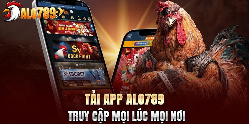 Truy cập mọi lúc cùng app ALO789